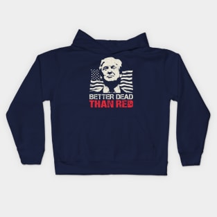 Trump Re-Election 2020 Better Dead Than Red Patriot Kids Hoodie